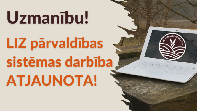 Pēc plānotā darbības pārtraukuma, LIZ pārvaldības sistēmas darbība ir atjaunota