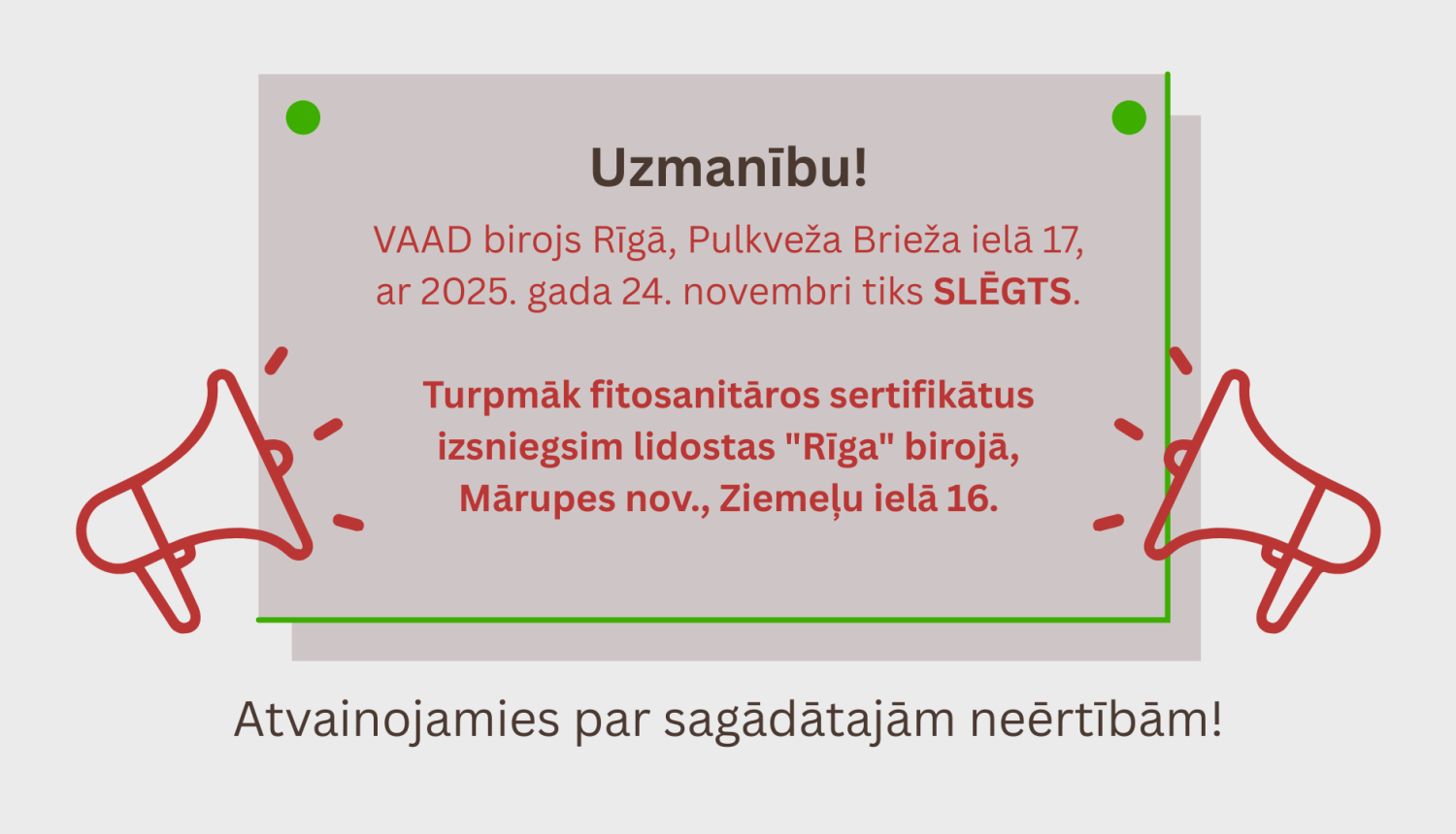 Paziņojums par VAAD Pulkveža Brieža ielas 17 biroja slēgšanu.